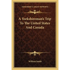(英文圖書)A Yorkshireman's Trip To The United States And Canada 平裝版, 英文, Kessinger Publishing