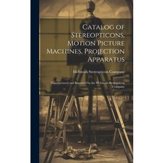 (영문도서) Catalog of Stereopticons Motion Picture Machines Projection Apparatus: Manufactured and Imp... Hardcover, Legare Street Press, English, 9781020514975