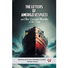 (영문도서) The Letters Of Amerigo Vespucci And Other Documents Illustrative Of His Career Paperback, Double 9 Books, English, 9789359957890