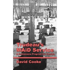 (영문도서) Trudeau's MAiD Service: A Euthanasia Program for Canada Paperback, Baptist House, English, 9781777413828