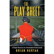 (영문도서) The Play Sheet: A Simple Resource for Overloaded Professionals Paperback, Lioncrest Publishing, English, 9781544546803