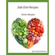 Side Dish Recipes Onion Recipes: 27 Onion Recipes French Fried Scalloped Baked Chow-Chow Pickl... Paperback, Independently Published, English, 9798706242701