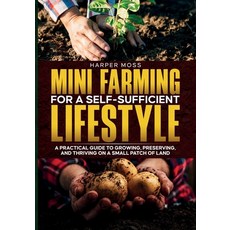 (영문도서)Mini-Farming for a Self-Sufficient Lifestyle: A Practical Guide to Growing Pres... Paperback, Oviedo Books LLC, English, 9781967890231