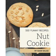 350 Yummy Nut Cookie Recipes: Yummy Nut Cookie Cookbook - Your Best Friend Forever Paperback, Independently Published