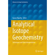 (영문도서) Analytical Isotope Geochemistry: Techniques and Data Interpretation Hardcover, Springer, English, 9783031883873