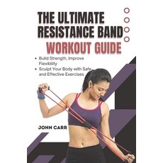 (英文圖書)The Ultimate Resistance Band Workout Guide (Illustrated Edition): Build Strength... 平裝版, Independently Published, 英文