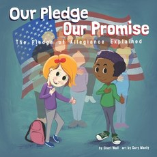 Our Pledge Our Promise: The Pledge of Allegiance Explained Paperback, Matter of Rhyme, English, 9781733094337