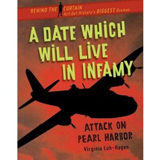 A Date Which Will Live in Infamy: Attack on Pearl Harbor Library Binding, 45th Parallel Press, English, 9781534143425