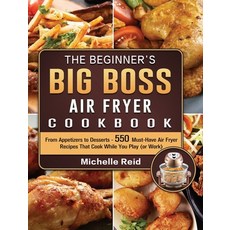 (영문도서) The Beginner's Big Boss Air Fryer Cookbook: From Appetizers to Desserts - 550 Must-Have Air F... Hardcover, Michelle Reid, English, 9781802448092