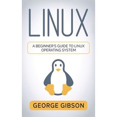 (영문도서) Linux: A Beginner's Guide to Linux Operating System Hardcover, Rivercat Books LLC, English, 9781960748423