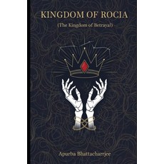 (영문도서)Kingdom of Rocia: The Kingdom of Betrayal Paperback, Independently Published, English, 9798268092400