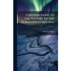 (영문도서)Contributions To The History Of The Norsemen In Ireland Hardcover, Hutson Street Press, English, 9781024621150