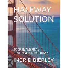 (영문도서)Halfway Solution: To Open American Government Shutdown Paperback, Independently Published, English, 9798270196165