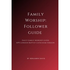 (영문도서)Family Worship: Follower Guide: Daily Family Worship Guide: 1695 London Baptist... Paperback, Independently Published, English, 9798273425491