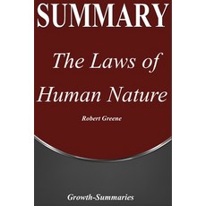 Summary: The Laws of Human Nature - Robert Greene - - An In-Depth Summary Paperback, Independently Published