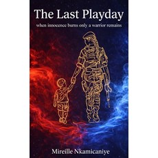 (英文圖書)The Last Play Day: When innocence burns only a warrior remains 平裝版, New Generation Publishing, 英文