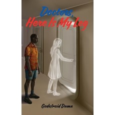 (영문도서)Doctors Here Is My Leg Hardcover, Gatekeeper Press, English, 9781662964169