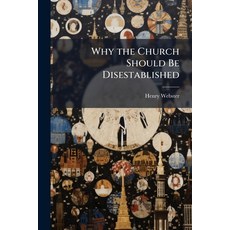(英文書)Why the Church Should Be Disestablished： A Résumé of the Facts Paperback, Nabu Press, 英文, 平裝版