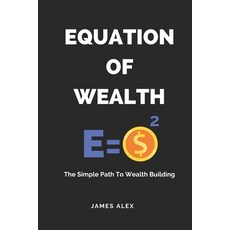 (영문도서) Equation of Wealth: The Simple Path to Wealth Building Paperback, Independently Published, English, 9798865837763