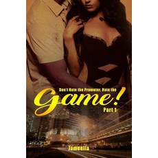 (영문도서) Don't Hate the Promoter Hate the Game! Part one Paperback, Createspace Independent Pub..., English, 9781540896704