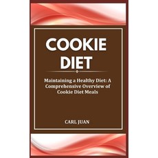 (영문도서) Cookie Diet: Maintaining a Healthy Diet: A Comprehensive Overview of Cookie Diet Meals Paperback, Independently Published, English, 9798876819789