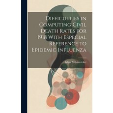 (영문도서) Difficulties in Computing Civil Death Rates for 1918 With Especial Reference to Epidemic Infl... Hardcover, Legare Street Press, English, 9781019935774