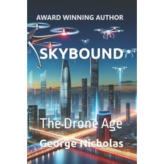 (영문도서) Skybound: The Drone Age Paperback, Independently Published, English, 9798871140161