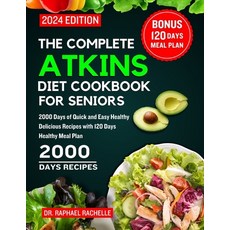 (영문도서) The Complete Atkins Diet Cookbook for Seniors 2024: 2000 Days of Quick and Easy Healthy Delic... Paperback, Independently Published, English, 9798877498747