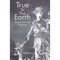 (영문도서) True to the Earth: Pagan Political Theology Paperback, Ritona, English, 9789998771918