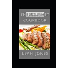 (영문도서) The Gourmet Cookbook: Healthy Low-Fat Gluten-Free and Fast To Make Gourmet's Recipes Paperback, Independently Published, English, 9798475545300