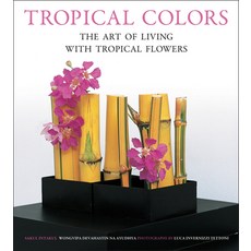 Tropical Colors: The Art of Living with Tropical Flowers Paperback, Tuttle Publishing, English, 9780804855037