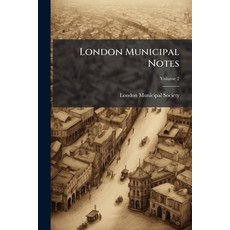 (영문도서)London Municipal Notes; Volume 2 Paperback, Nabu Press, English, 9781179662510