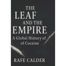 (영문도서)The Leaf and the Empire: A Global History of Cocaine Paperback, Independently Published, English, 9798277016299