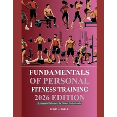 (영문도서)Fundamentals of Personal Fitness Training 2026 Edition: A Complete Reference for... Paperback, Independently Published, English, 9798199082013
