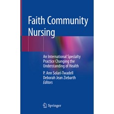 (영문도서) Faith Community Nursing: An International Specialty Practice Changing the Understanding of He... Hardcover, Springer, English, 9783030161255