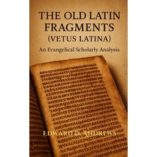 (英文圖書)The Old Latin Fragments (Vetus Latina): An Evangelical Scholarly Analysis 平裝版, Independently Published, 英文