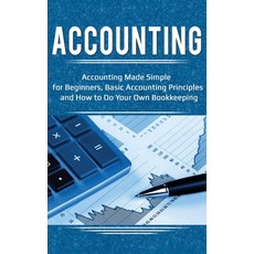 Accounting: Accounting Made Simple for Beginners Basic Accounting Principles and How to Do Your Own... Hardcover, Ingram Publishing