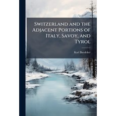 (英文圖書)Switzerland and the Adjacent Portions of Italy Savoy and Tyrol: Handbook for T... 平裝版, Nabu Press, 英文
