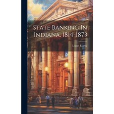 (영문도서) State Banking In Indiana 1814-1873 Hardcover, Legare Street Press, English, 9781020404610