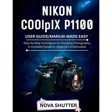 (영문도서)NIKON COOLPIX P1100 User Guide/Manual Made Easy: Step_by Step Techniques for stu... Paperback, Independently Published, English, 9798262081103