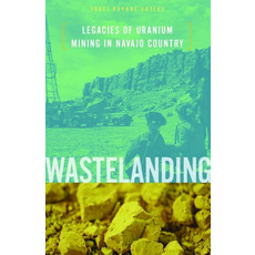(영문도서) Wastelanding: Legacies of Uranium Mining in Navajo Country Paperback, University of Minnesota Press, English, 9780816692675