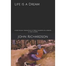 (영문도서) Life is a Dream: A new English translation of Pedro Calderón de la Barca's La vida es sueño Paperback, Independently Published, 9798702980065