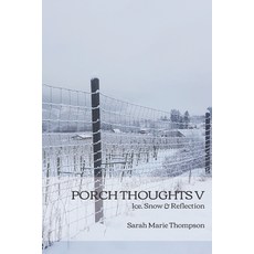 (영문도서) Porch Thoughts V: Ice Snow & Reflection Paperback, Independently Published, English, 9798422119400