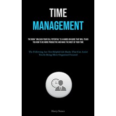 (영문도서) Time Management: The Book "Unleash Your Full Potential" Is A Hands-on Guide That Will Teach Y... Paperback, Jenson Butlers, English, 9781837879779