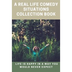 A Real Life Comedy Situations Collection Book: Life Is Happy In A Way You Would Never Expect: Funny ... Paperback, Independently Published, English, 9798596691122