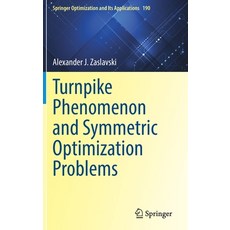 (영문도서) Turnpike Phenomenon and Symmetric Optimization Problems Hardcover, Springer, English, 9783030969721