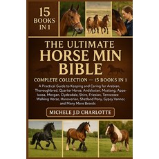 (영문도서)The Ultimate Horse Mini Bible: COMPLETE COLLECTION - 15 BOOKS IN 1: A Practical... Paperback, Independently Published, English, 9798268485905