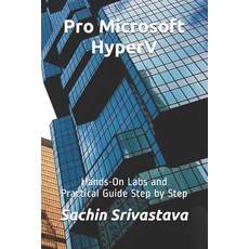 Pro Microsoft HyperV: Hands-On Labs and Practical Guide Step by Step Paperback, Independently Published, English, 9798746245533