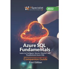 (영문도서) Azure SQL Fundamentals: Learn to Configure Secure Monitor and Troubleshoot Azure SQL - Com... Paperback, Independently Published, English, 9798360779056