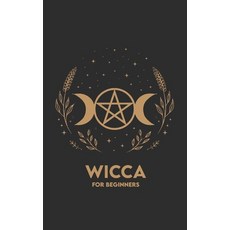 (영문도서)Wicca for Beginners: Rituals Exercises and a 30-day Path to begin with simplicity Paperback, Independently Published, English, 9798245252124
